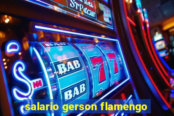 salario gerson flamengo